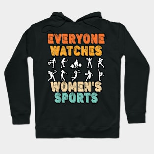 Everyone Watches Women's Sports Funny Feminist Statement Hoodie